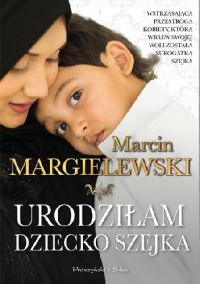Urodziłam dziecko szejka Marcin Margielewski